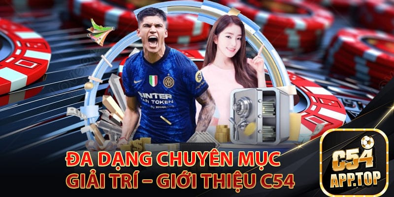 Đa dạng chuyên mục giải trí – giới thiệu C54