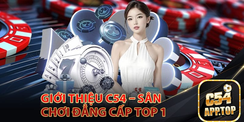 Giới thiệu C54 – sân chơi đẳng cấp top 1