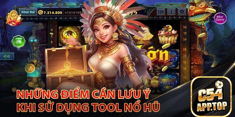 Những điểm cần lưu ý khi sử dụng tool nổ hũ