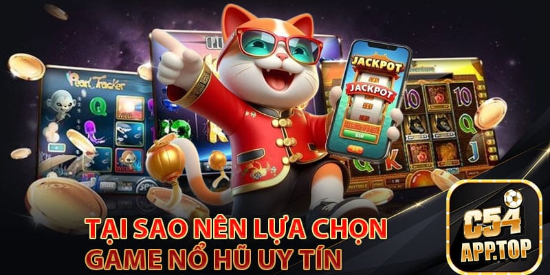 Tại sao nên lựa chọn game nổ hũ uy tín để trải nghiệm?