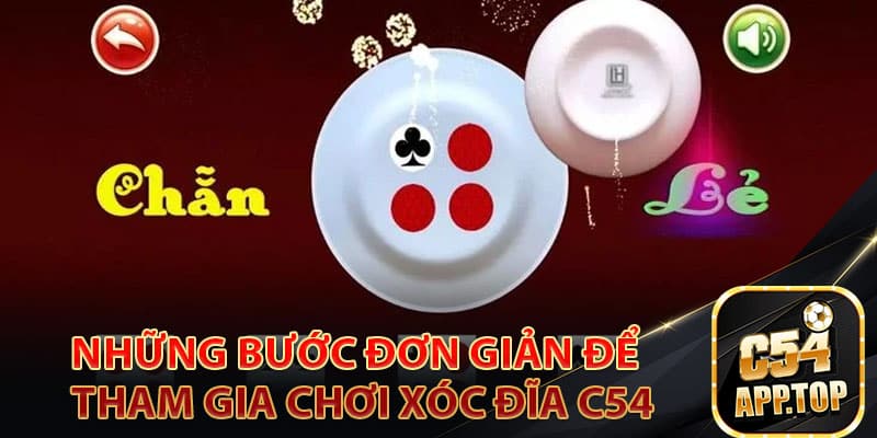 Những bước đơn giản để tham gia chơi xóc đĩa C54